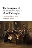 The Emergence of Autonomy in Kant's Moral Philosophy