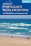 Portugal’s ROTA VICENTINA: The Historical Way and Fishermen’s Trail: Alentejo and Algarve Coastal Route (Cicerone Trekking Guides)