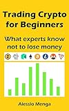 Trading Crypto for Beginners: What experts know not to lose money (English Edition)