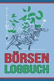 Börsen Logbuch: Aktien und Börsen Tagebuch mit vorgedruckten Seiten für Sparpläne, Aktien, ETFs, Broker und Käufe sowie Verk