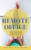 Remote Office: The Ultimate Guide to Working From Home (English Edition)