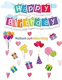 Malbuch zum Geburtstag: Geburtstagsmalbuch für Kinder mit schönen Geburtstag