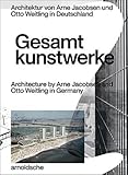 Gesamtkunstwerke: Architektur von Arne Jacobsen und Otto Weitling in D