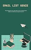 Email List Genie: stop hoping for more subscribes & start acquiring them right now with these unexpected sorces! (English Edition)