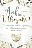 Auf ins 1. Ehejahr! Die Bucket List für Ehepaare mit 365 aufregenden Ideen nach der H