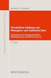 Persönliche Haftung von Managern und Aufsichtsräten: Haftungsrisiken bei Managementfehlern, Risikobegrenzung und D&O-Versicherung (BOORBERG PRAXISHANDBÜCHER)