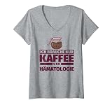 Damen Ich brauche nur Kaffee und Hämatologie T-Shirt mit V