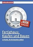 Fertighaus: Kaufen und Bauen: 10 Punkte, die Sie beachten sollten!