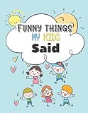 Funny Things My Kids Said: Kids Quotes Memory Book From Mom To Kids | Quotes Notebook for Memory Keeping