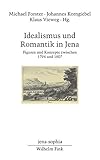 Idealismus und Romantik in Jena: Figuren und Konzepte zwischen 1794 und 1807 (jena-sophia. Studien und Editionen zum deutschen Idealismus und zur Frühromantik / Abteilung II - Studien)