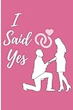 I Said Yes: Wedding Journal Keepsake for Engagement Notebook (Gifts for Engaged Couples)