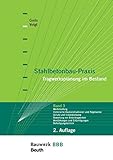 Stahlbetonbau-Praxis - Tragwerksplanung im Bestand: Band 3: Werterhaltung, Historische Baukonstruktionen und Regelwerke, Schutz und Instandsetzung, Bewertung ... Bauwerk-Basis-Bibliothek