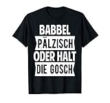 Babbel Pälzisch Pfalz Spruch T-S