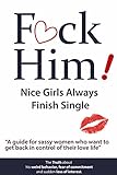 F*CK Him!: Nice Girls Always Finish Single (English Edition)