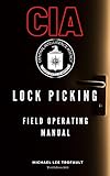 CIA Lock Picking Field Operations Training Manual 2021: Survival skills (English Edition)