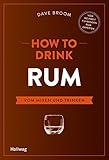 How to Drink Rum: Vom Mixen und Trinken (Hallwag Allgemeine Einführungen)