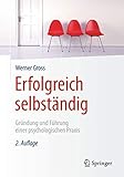 Erfolgreich selbständig: Gründung und Führung einer psychologischen Prax