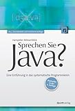 Sprechen Sie Java?: Eine Einführung in das systematische Prog