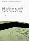 Schnelleinstieg in die DATEV-Buchführung: Sofort buchen nach dem DATEV-Sy