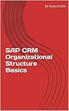 SAP CRM Organizational Structure Basics (French Edition)