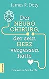 Der Neurochirurg, der sein Herz vergessen hatte: Eine wahre G