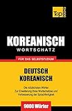 Wortschatz Deutsch-Koreanisch für das Selbststudium - 9000 Wörter (German Collection, Band 169)
