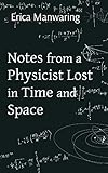 Notes from a Physicist Lost in Time and Sp