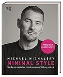 Minimal Style: Wie du mit einfachen Mitteln maximale Wirkung erzielst. More than black & w