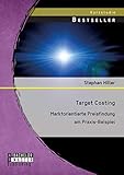 Target Costing: Marktorientierte Preisfindung am Praxis-Beispiel: Markorientierte Preisfindung am Praxis-Beisp