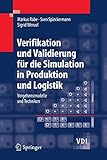 Verifikation und Validierung für die Simulation in Produktion und Logistik: Vorgehensmodelle und Techniken (VDI-Buch)