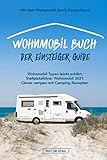 Wohnmobil Buch – Der Einsteiger Guide: Mit dem Wohnmobil durch Deutschland. Wohnmobil Typen leicht erklärt inkl. Stellplatzführer Wohnmobil 2021 clever campen mit Camping Rezep