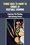 Things Need To Know To Engage In Vegetable Growing: Exploring The Planting And Growing Process: Preparing The Ground (English Edition)