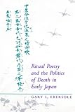 Ritual Poetry and the Politics of Death in Early Jap