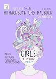 Mitmachbuch und Malbuch - Mädchen. 6-10 Jahre: Ausmal-, Kreativ-, Kritzel-, Beschäftigungs-Buch gegen Langeweile. Ideen zum Basteln, Mitmachen, ... Kreativität. Kinder ab 6 bis 10 J