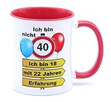 Ich bin nicht 40 ich bin 18 mit 22 Jahren Erfahrung Tasse Becher Kaffeebecher Kaffeetasse Geschenk zum Geburtstag Geburtstagsgeschenk für Frauen Männer Mann Frau Geburtstagsdeko Deko Mama Papa Opa O