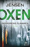 Oxen. Gefrorene Flammen: Thriller (Niels-Oxen-Reihe, Band 3)