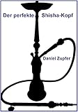 Der perfekte Shisha-Kopf: So b