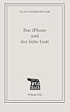 Das iPhone und der liebe Gott: Sinnlose Zeit besiegen im Zeitalter grenzenloser Kommunikation (TRACE)