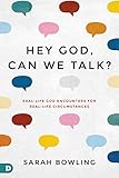 Hey God, Can We Talk?: Real-Life God Encounters for Real-Life Circumstances (English Edition)