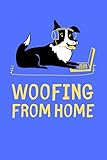 Woofing From Home: Lined Journal for Dog Lover, Home Office Worker Her, Him, Coworker - Notebook (Funny Office notebook gift)