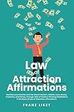 Law of Attraction Affirmations: Manifest your Desires and Get More Freedom, Wealth, Love, Money, Creativity, and Money Through 100s of Positive Thinking ... in the Book of Law (English Edition)