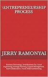 Entrepreneurship Process: Business Technology, Small Business Tax, Social Engineering, Strategic Planning, Support Management, Team Collaboration, Travel, Video Conferencing. (English Edition)