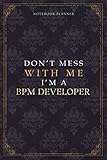 Notebook Planner Don’t Mess With Me I’m A Bpm Developer Luxury Job Title Working Cover: Teacher, Work List, 6x9 inch, 5.24 x 22.86 cm, Budget Tracker, Pocket, Diary, 120 Pages, A5, Budget Track