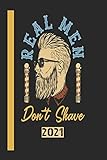 Real Men DonT Shave 2021: 110 Seiten Kalender/Journal/Tagebuch Papier. Ideal Für Termine Und N