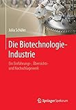 Die Biotechnologie-Industrie: Ein Einführungs-, Übersichts- und Nachschlagewerk