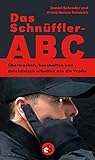 Das Schnüffler-ABC: Überwachen, beschattten und detektivisch arbeiten w