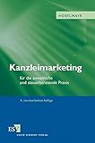 Kanzleimarketing: für die anwaltliche und steuerberatende Prax