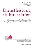 Dienstleistung als Interaktion: Beiträge aus einem Forschungsprojekt. Altenpflege, Deutsche Bahn, Call Center (Arbeit und Leben im Umbruch)