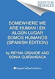 Somewhere We Are Human En algún lugar somos humanos (Spanish edition)