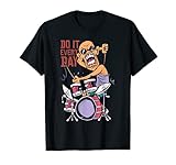 Drums Drummer Schlagzeug Do it every day T-S